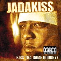 Jadakiss - Kiss tha Game Goodbye